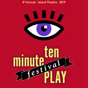 8th Annual Island Theatre Ten Minute Play Festival