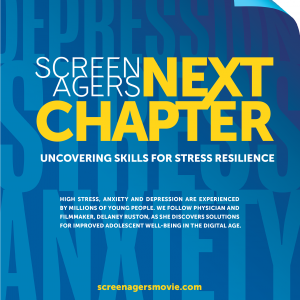 Screenagers NEXT CHAPTER: Uncovering Skills for Stress Resilience