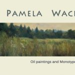 Pamela Wachtler -  Oil Paintings and  Monotypes