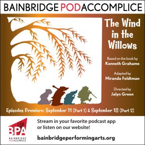 September 11 & 18: Bainbridge Pod Accomplice – The Wind in the Willows