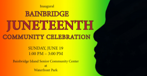 Inaugural Bainbridge Juneteenth Community Celebration