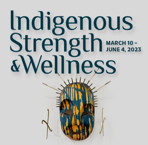 Indigenous Strength and Wellness Exhibition Closing Celebration