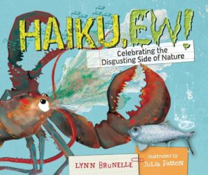 HAIKU EW! Celebrating the Disgusting Side of Nature with Lynn Brunelle